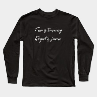 Fear is temporary. Regret is forever | Faith Over Fear Long Sleeve T-Shirt